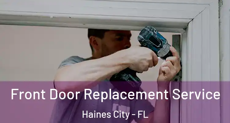 Front Door Replacement Service Haines City - FL