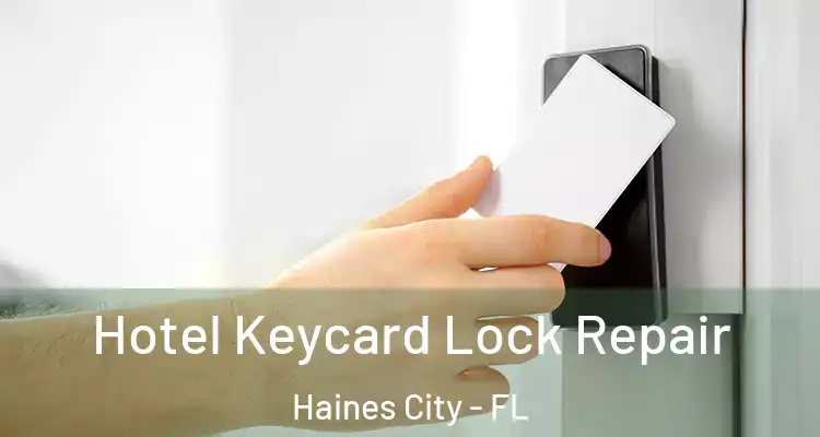 Hotel Keycard Lock Repair Haines City - FL