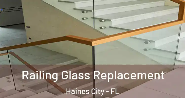 Railing Glass Replacement Haines City - FL